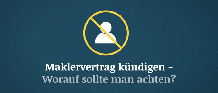 Maklervertrag kündigen – Worauf sollte man achten?