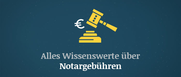 Notargebühren – Alle wichtigen Informationen
