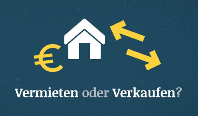 Vermieten oder verkaufen?